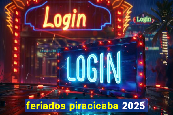 feriados piracicaba 2025